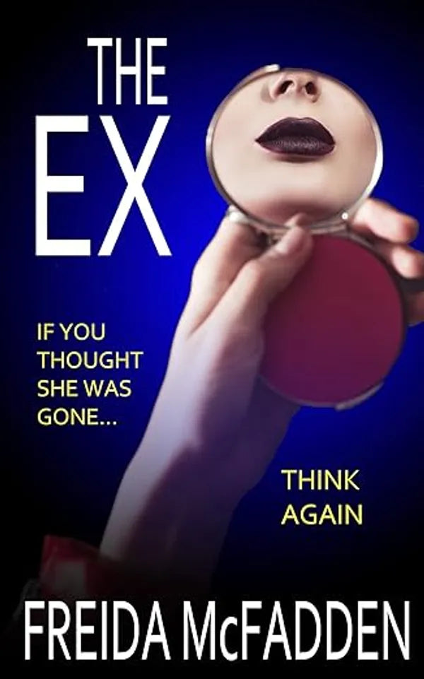 The Ex: An Unputdownable Psychological Thriller with a Heart-Stopping Twist