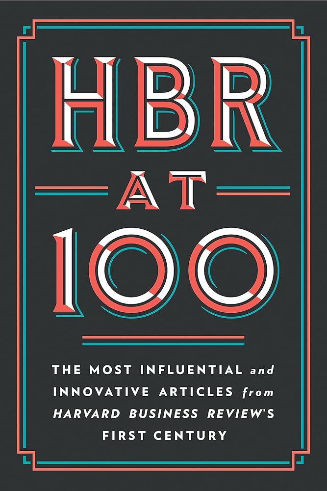 HBR at 100: The Most Influential and Innovative Articles from Harvard Business Review's First Century | Paperback
