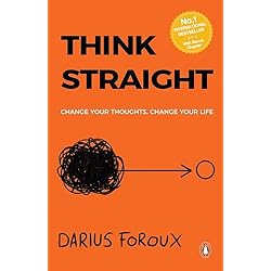 Think Straight: Change Your Thoughts, Change Your Life by Darius Foroux | Paperback