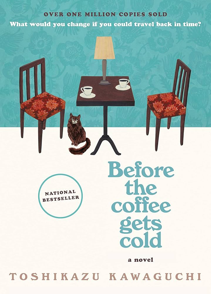 Before the Coffee Gets Cold – A Heartwarming Time-Travel Novel by Toshikazu Kawaguchi