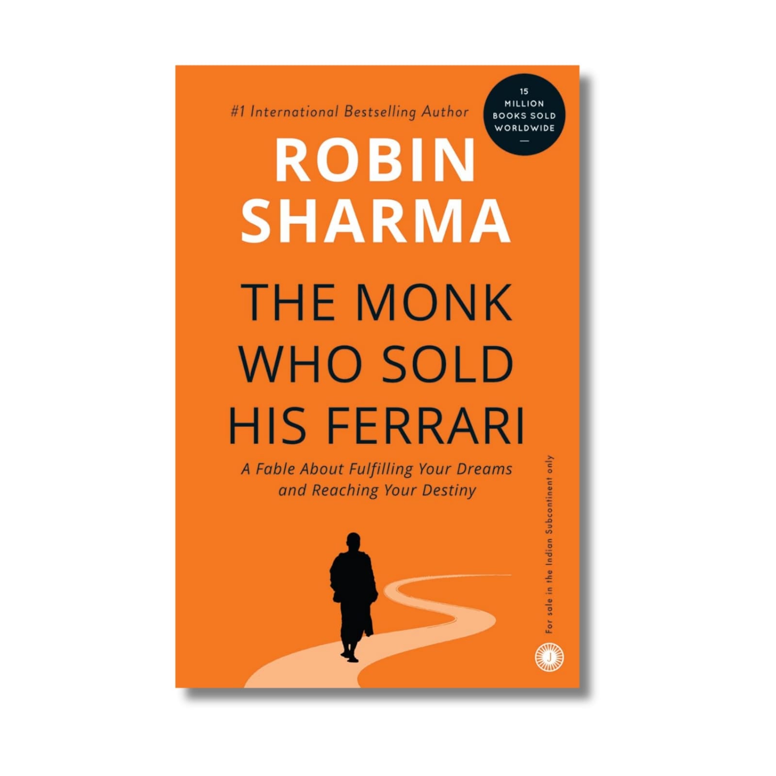 The Monk Who Sold His Ferrari: A Fable About Fulfilling Your Dreams & Reaching Your Destiny