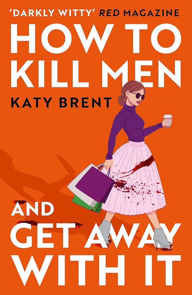 How to Kill Men and Get Away With It
Author: Katy Brent